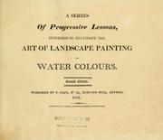 Cover of: A series of progressive lessons, intended to elucidate the art of landscape painting in water colours