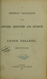 Cover of: A general catalogue of the officers, graduates, and students of Union College, from 1795 to 1868