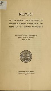 Cover of: Report of the committee appointed to consider possible changes in the charter of Brown university | Brown university. [from old catalog]