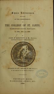 Cover of: Three addresses delivered at the commencements of the College of St. James