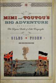 Cover of: Mimi and Toutou's big adventure: the bizarre battle of Lake Tanganyika