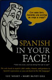 Cover of: Spanish in your face!: the only book to match 1,001 smiles, frowns, and gestures to Spanish expressions so you can learn to live the language!