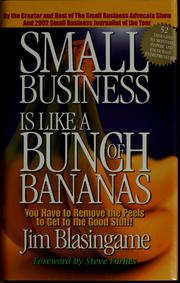Cover of: Small business is like a bunch of bananas: you have to remove the peels to get to the good stuff!