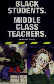 Cover of: Black students-Middle class teachers by Jawanza Kunjufu