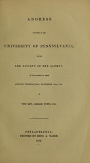 Address delivered at the University of Pennsylvania, before the Society of alumni, on the occasion of their annual celebration, November 15th, 1852 by George Potts