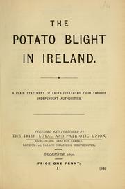 Cover of: The potato blight in Ireland: a plain statement of facts collected from various independent authorities