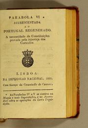 Cover of: Parabola VI * accrescentada a o Portugal regenerado: A necessidade de constituições provada pela injustiça dos cortesãos