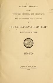Cover of: General catalogue of the trustees, officers, and graduates, and of students not graduates of the St. Lawrence university