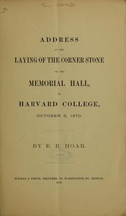 Cover of: Address at the laying of the corner stone of the Memorial hall: at Harvard college, October 6, 1870