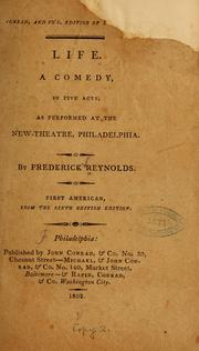 Cover of: Life: A comedy, in five acts, as performed at the New-theatre, Philadelphia