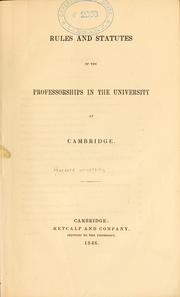 Cover of: Rules and statutes of the professorships in the university at Cambridge | Harvard University
