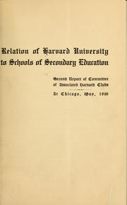 Relation of Harvard university to schools of secondary education by Harvard university. Associated Harvard clubs. [from old catalog]