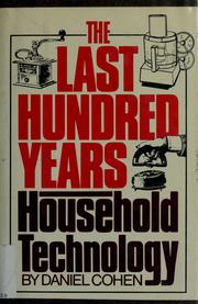 Cover of: The last hundred years, household technology by Daniel Cohen