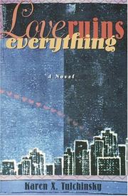 Cover of: Love Ruins Everything by Karen X. Tulchinsky