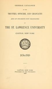 Cover of: General catalogue of the trustees, officers, and graduates, and of students not graduates of the St. Lawrence university, Canton, New York, 1856-1910