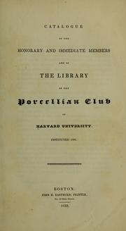 Cover of: Catalogue of the honorary and immediate members and of the library of the Porcellian club of Harvard university