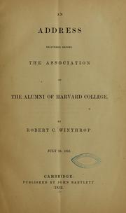 Cover of: An address delivered before the association of the Alumni of Harvard college...