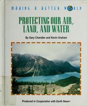 Cover of: Protecting our air, land, and water by Gary Chandler