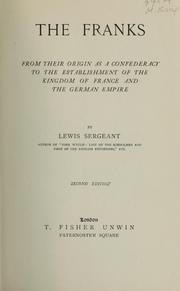 Cover of: The Franks, from their origin as a confederacy to the establishment of the Kingdom of France and the German Empire