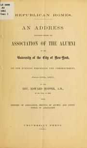 Cover of: Republican homes: An address delivered before the Association of the alumni of the University of the city of New-York, on the evening preceding the commencement, June 19th, 1861