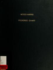 Cover of: Moss-Harris pedigree chart: ancestors and descendants of Samuel Lyon Moss & his wife, Isabelle (Harris) Moss