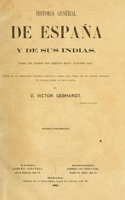 Cover of: Historia general de España y de sus Indias: desde los tiempos mas remotos hasta nuestros dias : tomada de las principales historias, crónicas y anales que acerca de los sucesos ocurridos en nuestra patria se han escrito