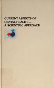 Cover of: Current aspects of dental health: a scientific approach