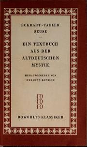 Cover of: Eckhart, Tauler, Seuse: ein Textbuch aus der altdeutschen Mystik. Ausgewählt, übers. und.../ hrsg. von Hermann Kunisch