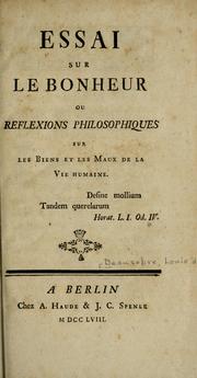 Cover of: Essai sur le bonheur: ou; Reflexions philosophiques sur les biens et les maux de la vie humaine ...