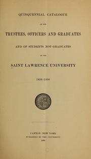 Cover of: Quinquennial catalogue of the trustees, officers and graduates, and of students not graduates of the Saint Lawrence university, 1856-1890