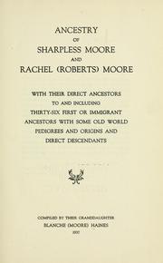 Ancestry of Sharpless Moore and Rachel (Roberts) Moore by Blanche Moore Haines