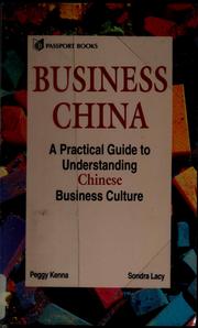 Cover of: Business China: a practical guide to understanding Chinese business culture