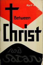 Cover of: Between Christ and Satan by Kurt E. Koch