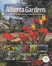 Cover of: Designing Alberta Gardens: The Step-by-Step Guide to Beautiful Gardens