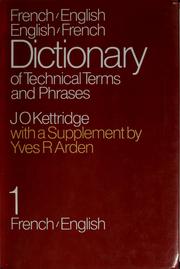 Cover of: French-English and English-French dictionary of technical terms and phrases used in civil, mechanical, electrical, and mining engineering, and allied sciences and industries ... by J. O. Kettridge