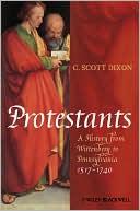 Cover of: Protestants: A History from Wittenberg to Pennsylvania 1517 - 1740