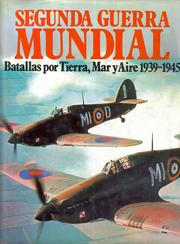 Cover of: Segunda Guerra Mundial. Batallas por Tierra, Mar y Aire 1939-1945