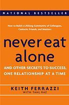 Cover of: Never Eat Alone: and other secrets to success, one relationship at a time