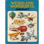 Cover of: Weird and wonderful aircraft