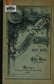 Cover of: Die dramatische Kunst in Danzig von 1615 bis 1893. by Otto Rub, Otto Rub