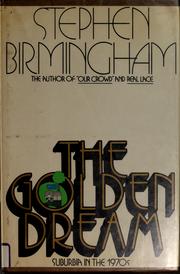 Cover of: The golden dream by Stephen Birmingham, Stephen Birmingham