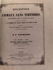 Cover of: Description des animaux sans vertèbres découverts dans le bassin de Paris pour servir de supplément à la Description des coquilles fossiles des environs de Paris comprenant une revue générale de toutes les espèces actuellement connues by G. P. Deshayes