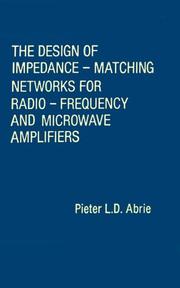The design of impedance-matching networks for radio-frequency and microwave amplifiers by Pieter L. D. Abrie