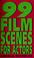 Cover of: 99 film scenes for actors