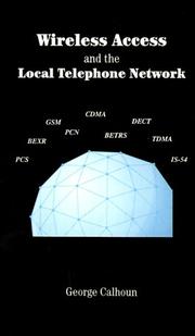 Cover of: Wireless access and the local telephone network by George Calhoun, George Calhoun