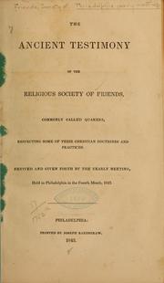 Cover of: The ancient testimony of the Religious society of Friends, commonly called Quakers