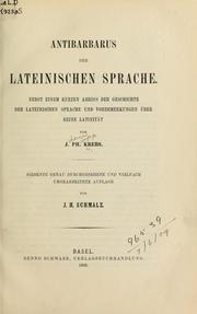 Cover of: Antibarbarus der lateinischen Sprache: nebst einem kurzen Abriss der Geschichte der lateinischen Sprache und Vorbemerkungen über reine Latinität