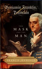 Cover of: Benjamin Franklin, politician by Francis Jennings