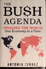 Cover of: The Bush agenda by Antonia Juhasz