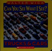 Cover of: Can You See What I See? Trucks & Cars by Walter Wick, Walter Wick